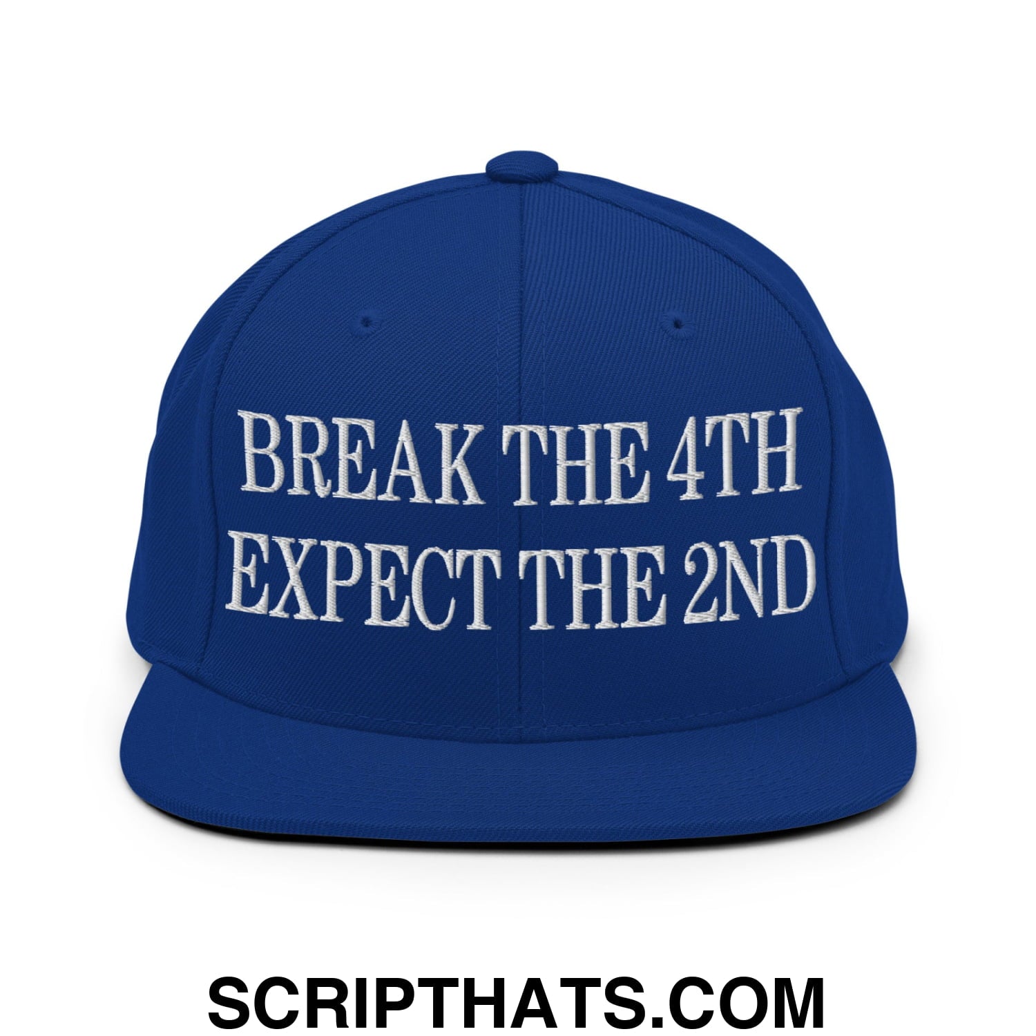 Break The 4th Expect The 2nd Embroidered Flat Bill Brim Snapback Hat Royal Blue