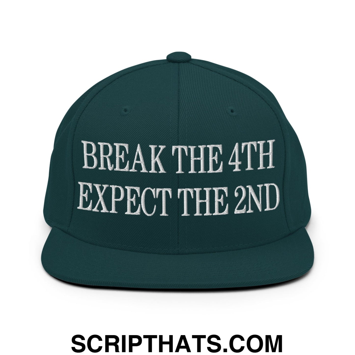 Break The 4th Expect The 2nd Embroidered Flat Bill Brim Snapback Hat Spruce