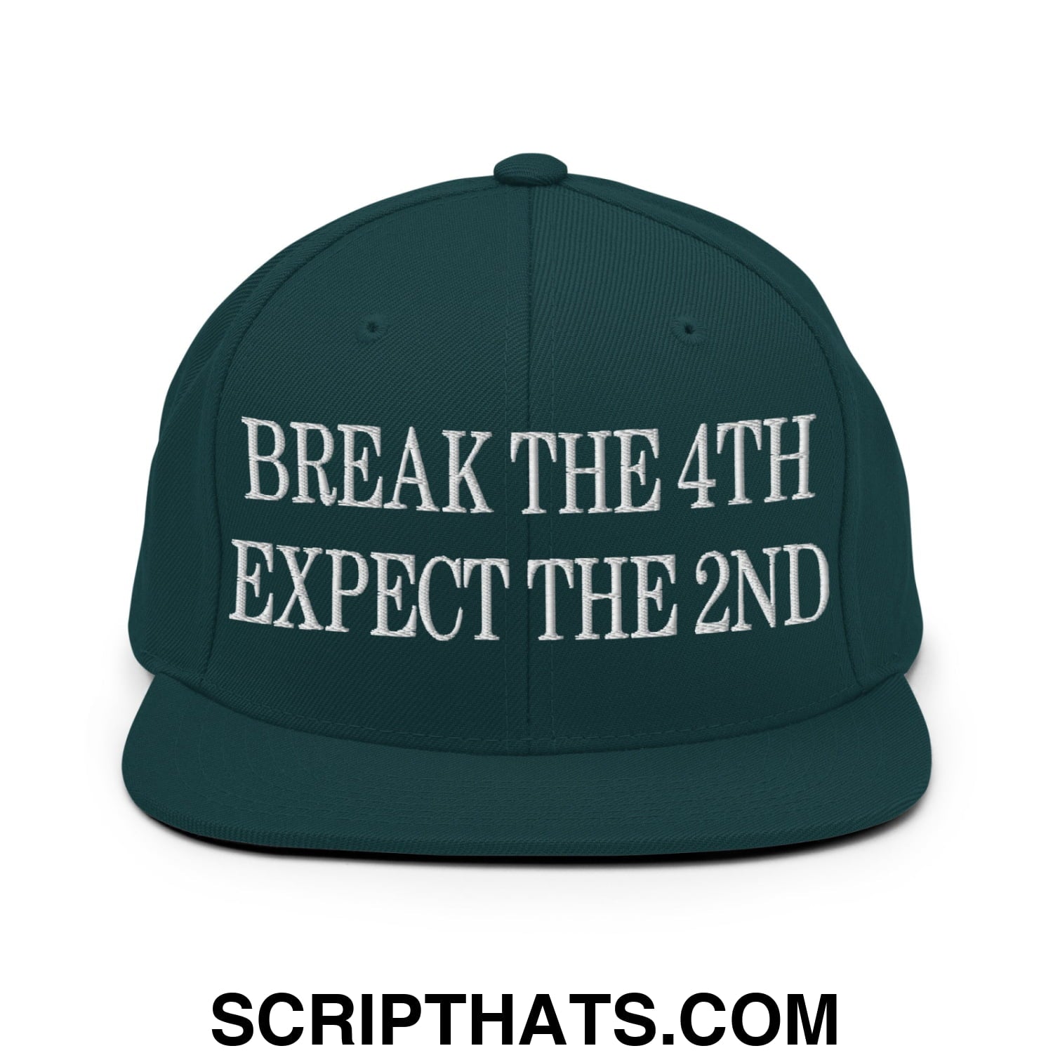 Break The 4th Expect The 2nd Embroidered Flat Bill Brim Snapback Hat Spruce
