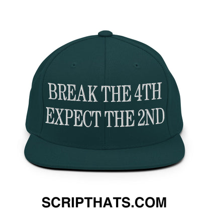 Break The 4th Expect The 2nd Embroidered Flat Bill Brim Snapback Hat Spruce