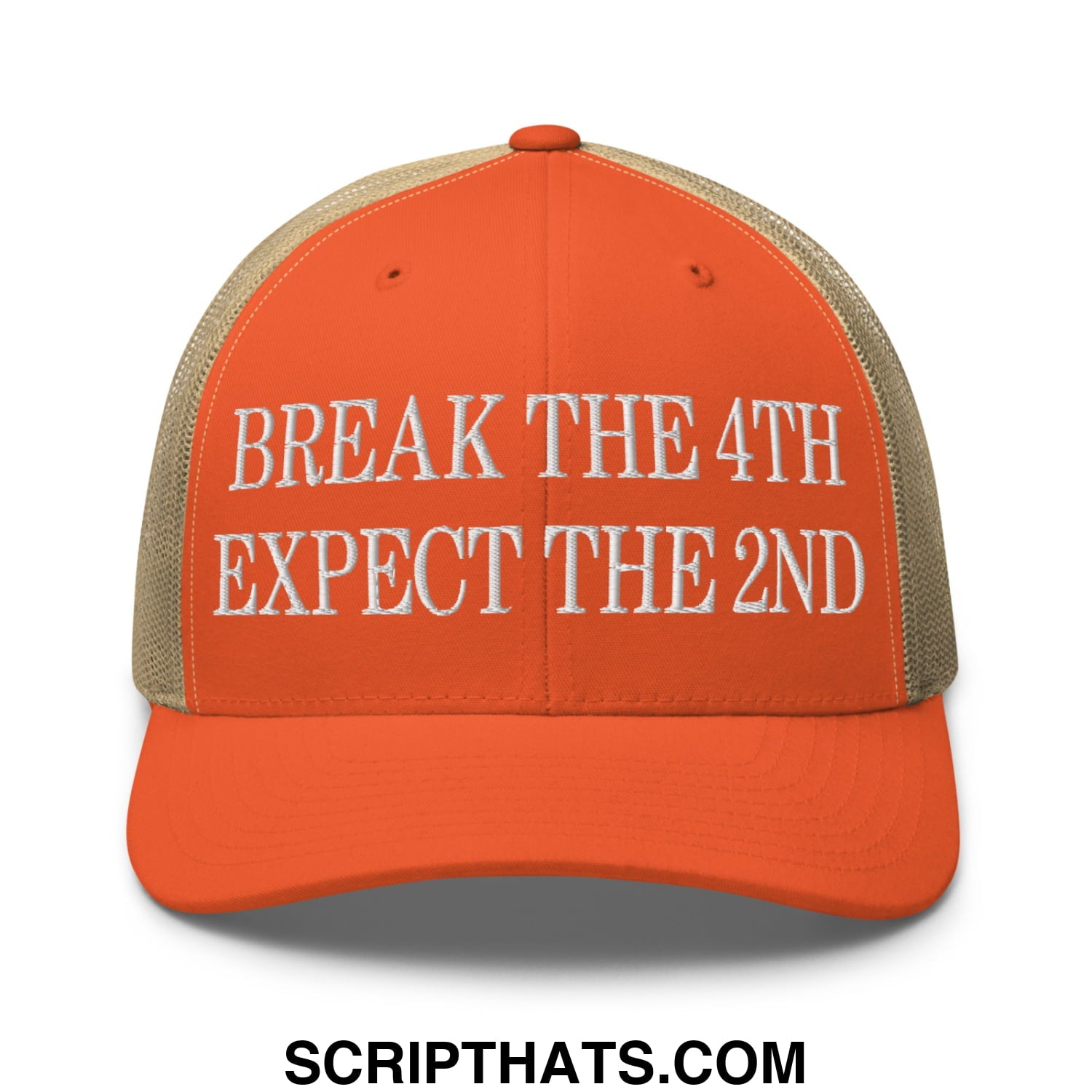 Orange and beige mesh trucker hat with white embroidered text reading break the 4th expect the 2nd
