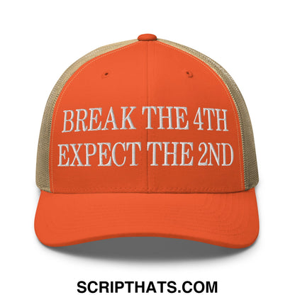 Orange and beige mesh trucker hat with white embroidered text reading break the 4th expect the 2nd