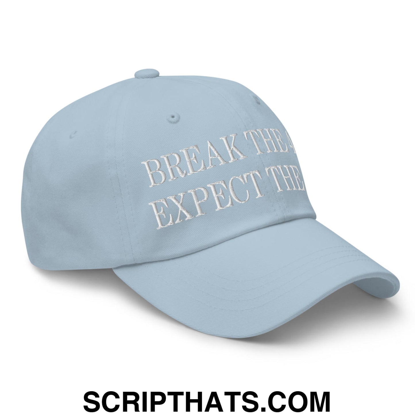 Break The 4th Expect The 2nd Embroidered Unstructured Dad Hat Light Blue