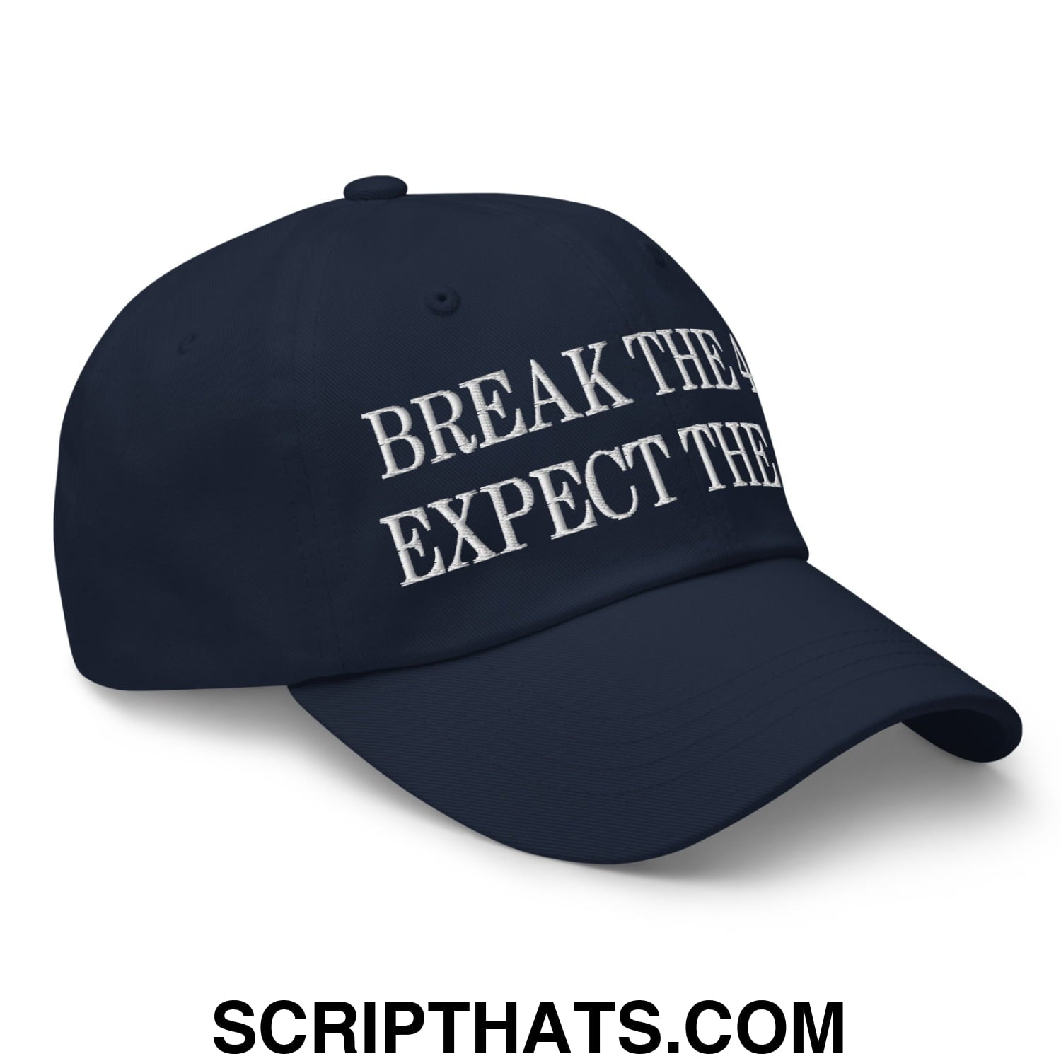 Break The 4th Expect The 2nd Embroidered Unstructured Dad Hat Navy