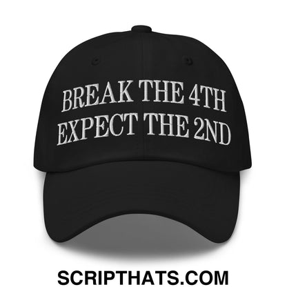 Break The 4th Expect The 2nd Embroidered Unstructured Dad Hat Black