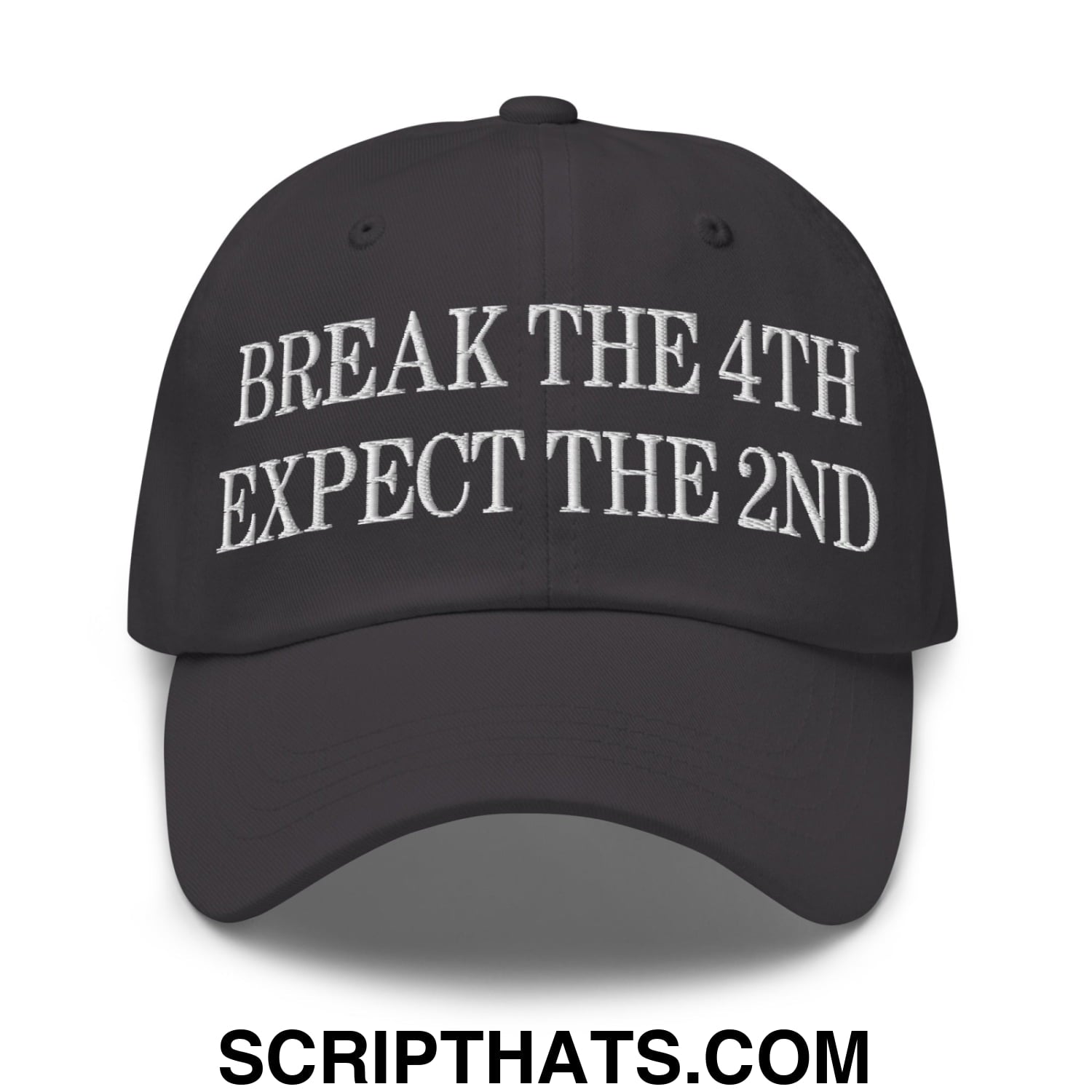 Break The 4th Expect The 2nd Embroidered Unstructured Dad Hat Dark Grey