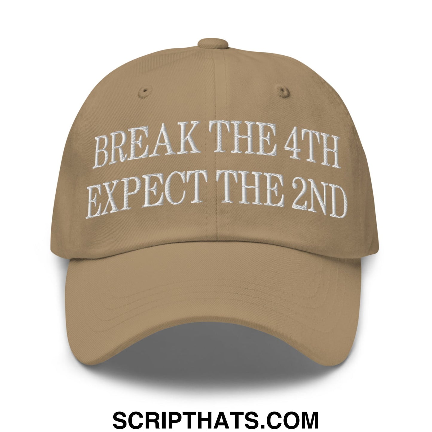 Tan unstructured dad hat with white embroidered text break the 4th expect the 2nd titled break the 4th expect the 2nd embroidered hat
