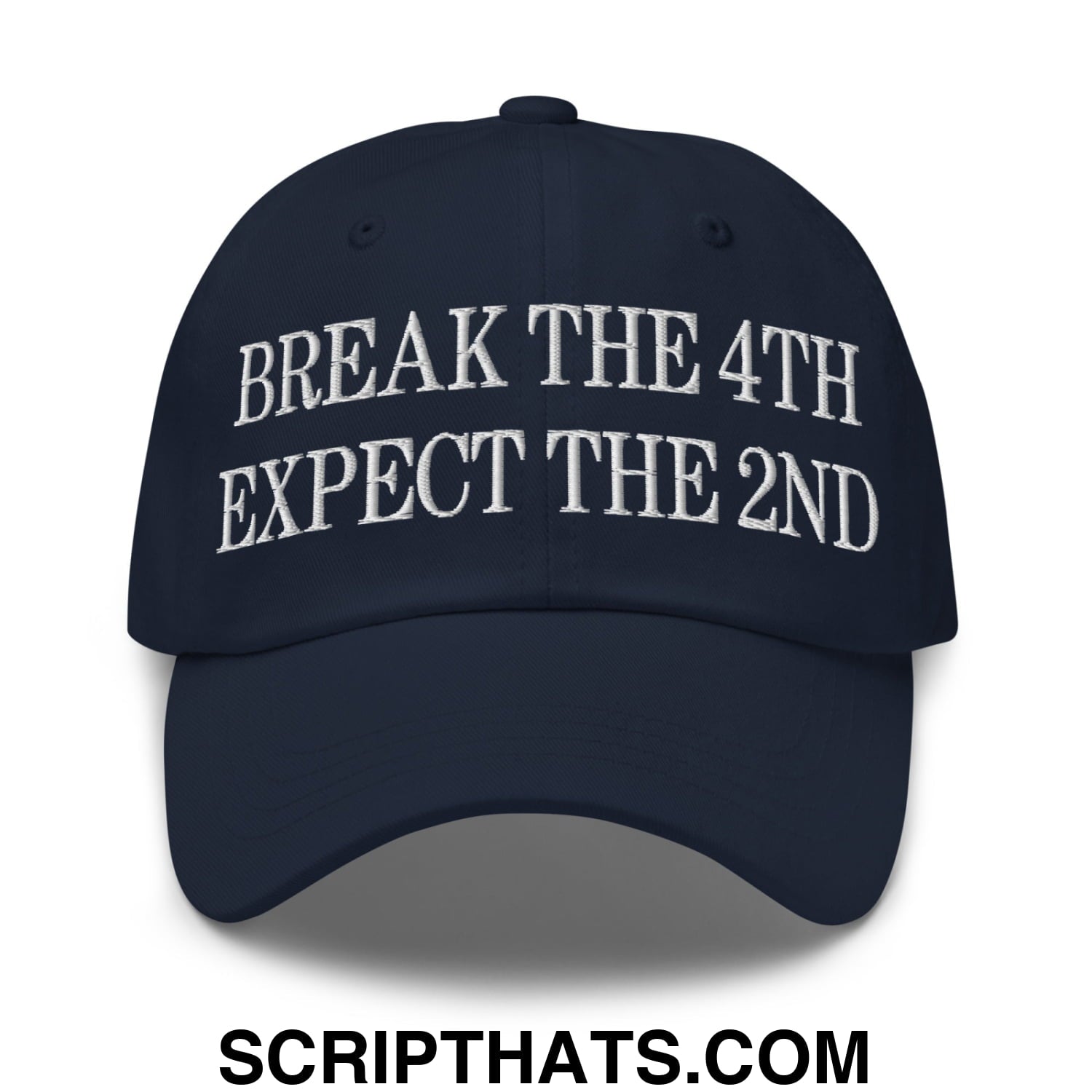 Break The 4th Expect The 2nd Embroidered Unstructured Dad Hat Navy