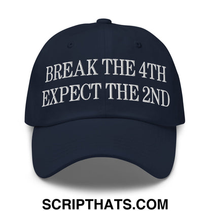 Break The 4th Expect The 2nd Embroidered Unstructured Dad Hat Navy