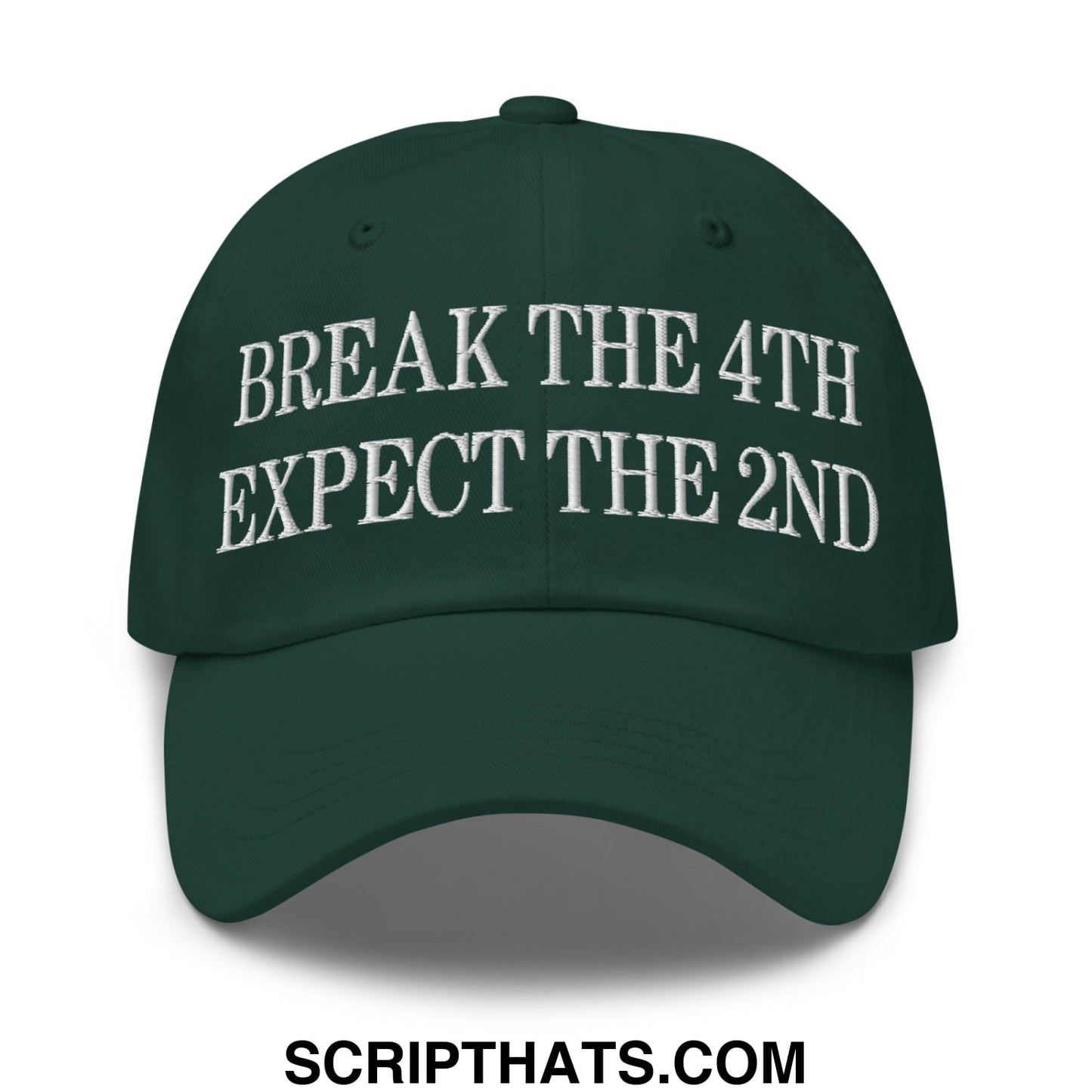 Dark green break the 4th expect the 2nd embroidered unstructured dad hat with white text on front