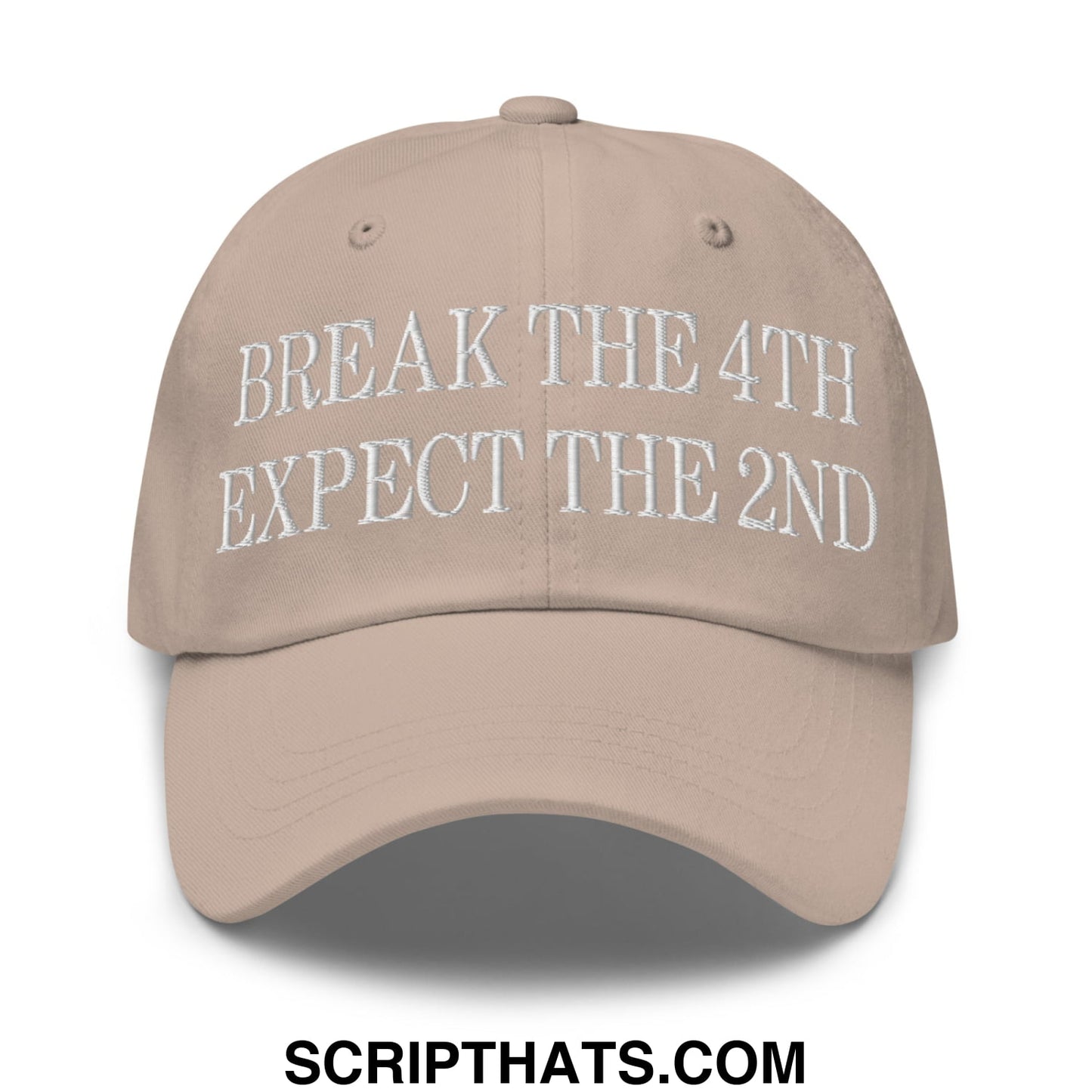 Beige embroidered unstructured dad hat with white text break the 4th expect the 2nd on front panel