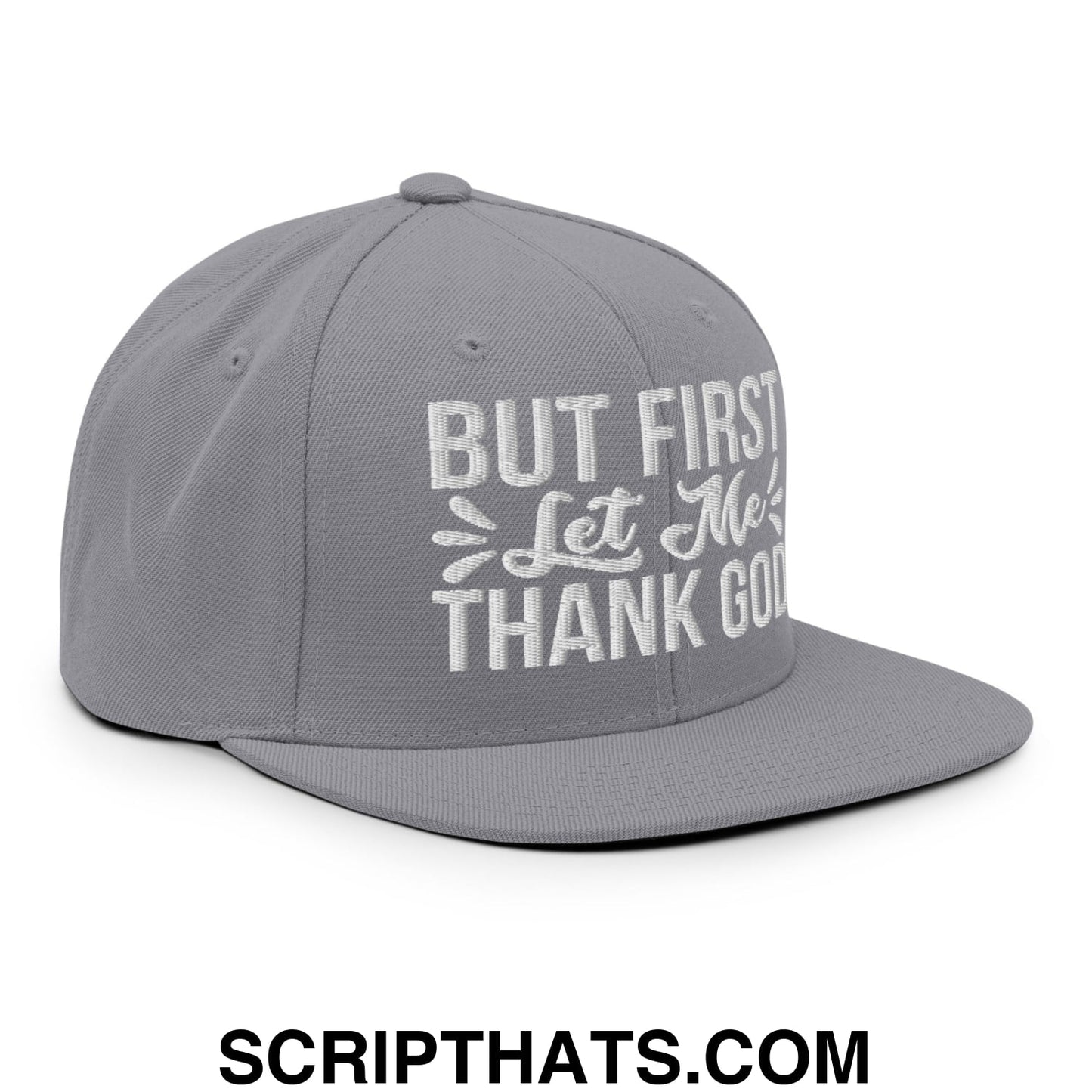 But First Let Me Thank God Embroidered Flat Bill Brim Snapback Hat Silver