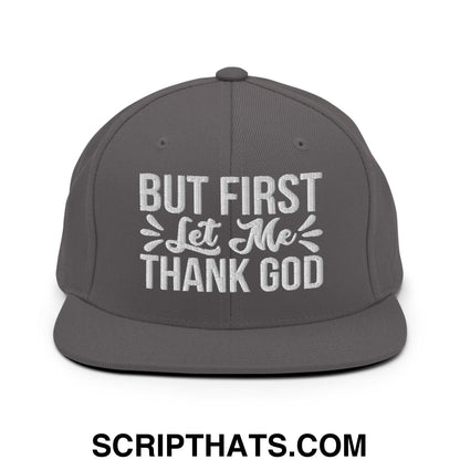 But First Let Me Thank God Embroidered Flat Bill Brim Snapback Hat Dark Grey