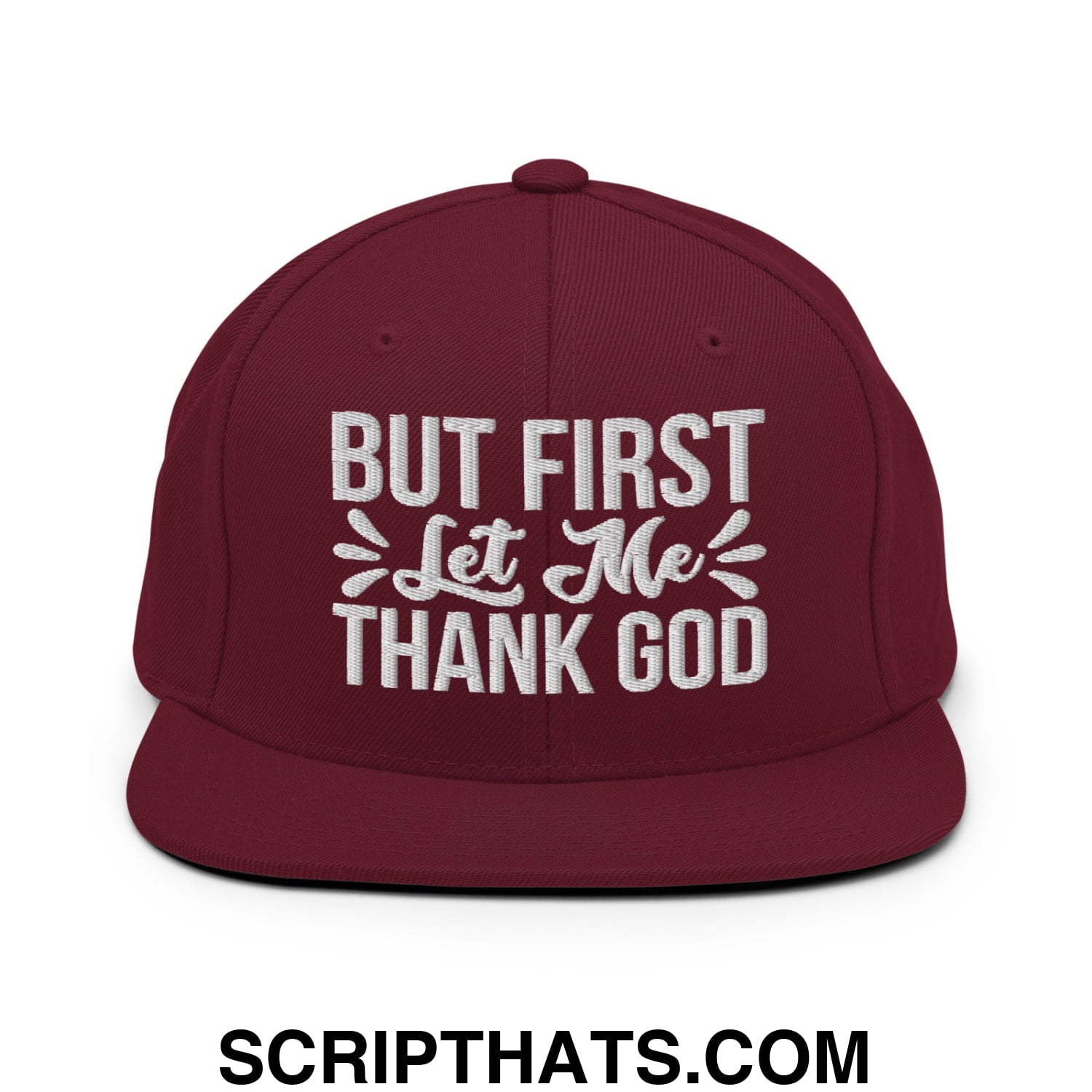 But First Let Me Thank God Embroidered Flat Bill Brim Snapback Hat Maroon