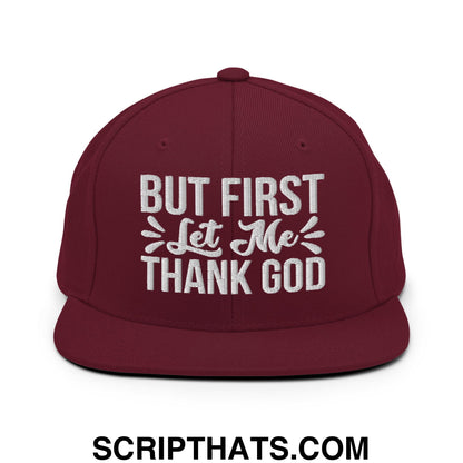 But First Let Me Thank God Embroidered Flat Bill Brim Snapback Hat Maroon