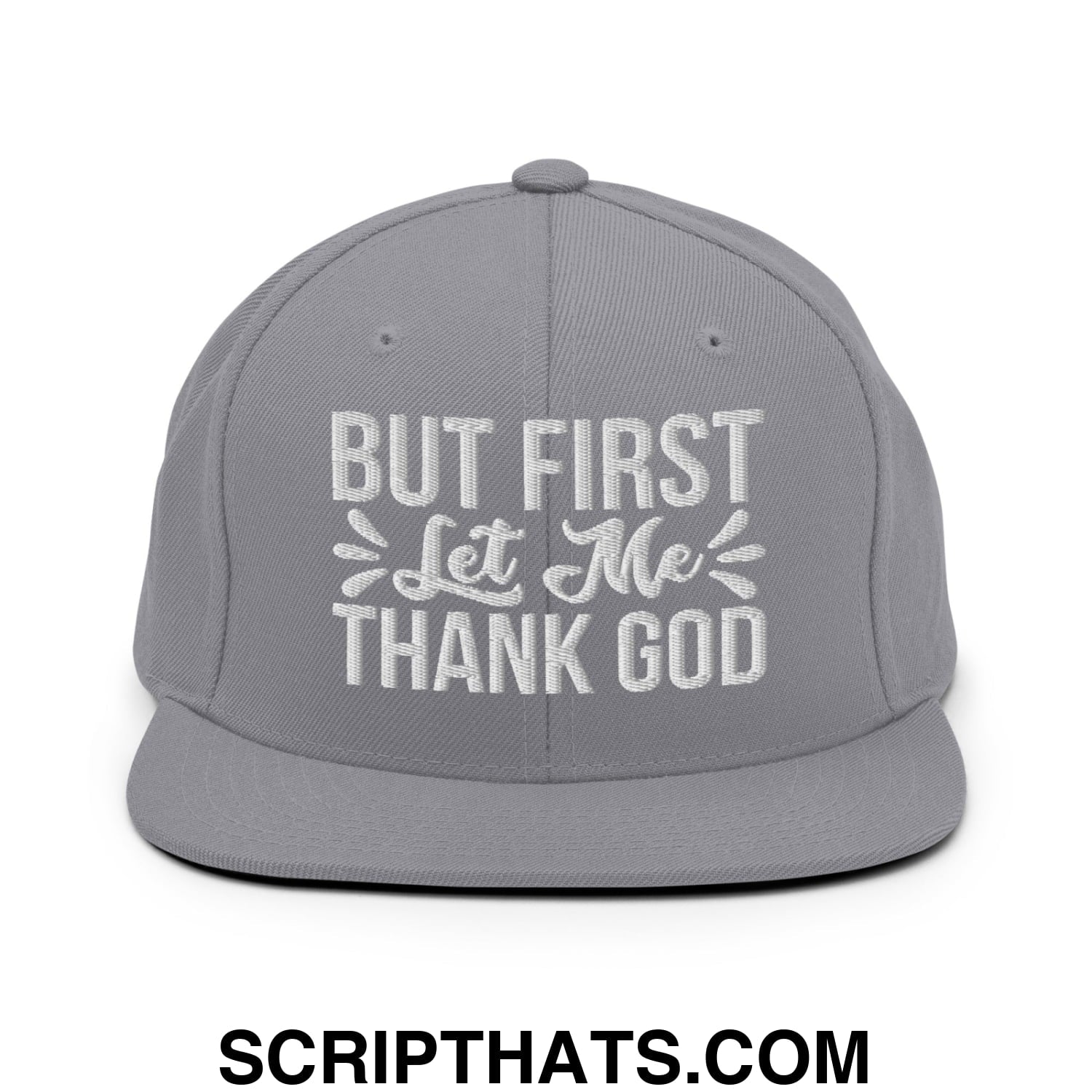But First Let Me Thank God Embroidered Flat Bill Brim Snapback Hat Silver