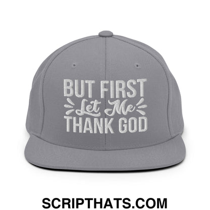 But First Let Me Thank God Embroidered Flat Bill Brim Snapback Hat Silver