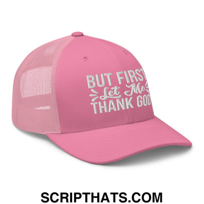But First Let Me Thank God Embroidered Mesh Trucker Hat Pink