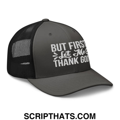 But First Let Me Thank God Embroidered Mesh Trucker Hat Charcoal Black