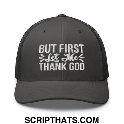 But First Let Me Thank God Embroidered Mesh Trucker Hat Charcoal