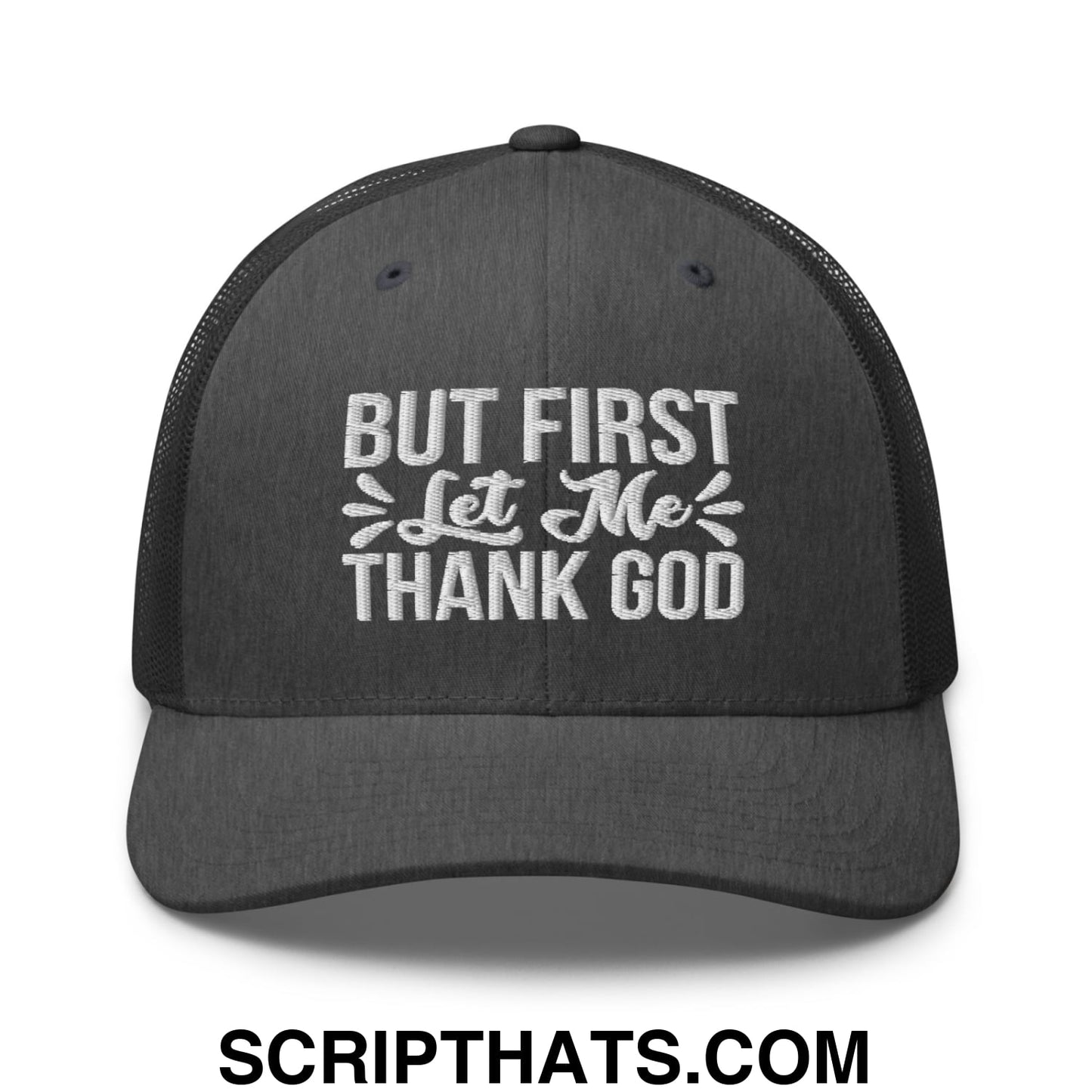 But First Let Me Thank God Embroidered Mesh Trucker Hat Dark Heather Gray