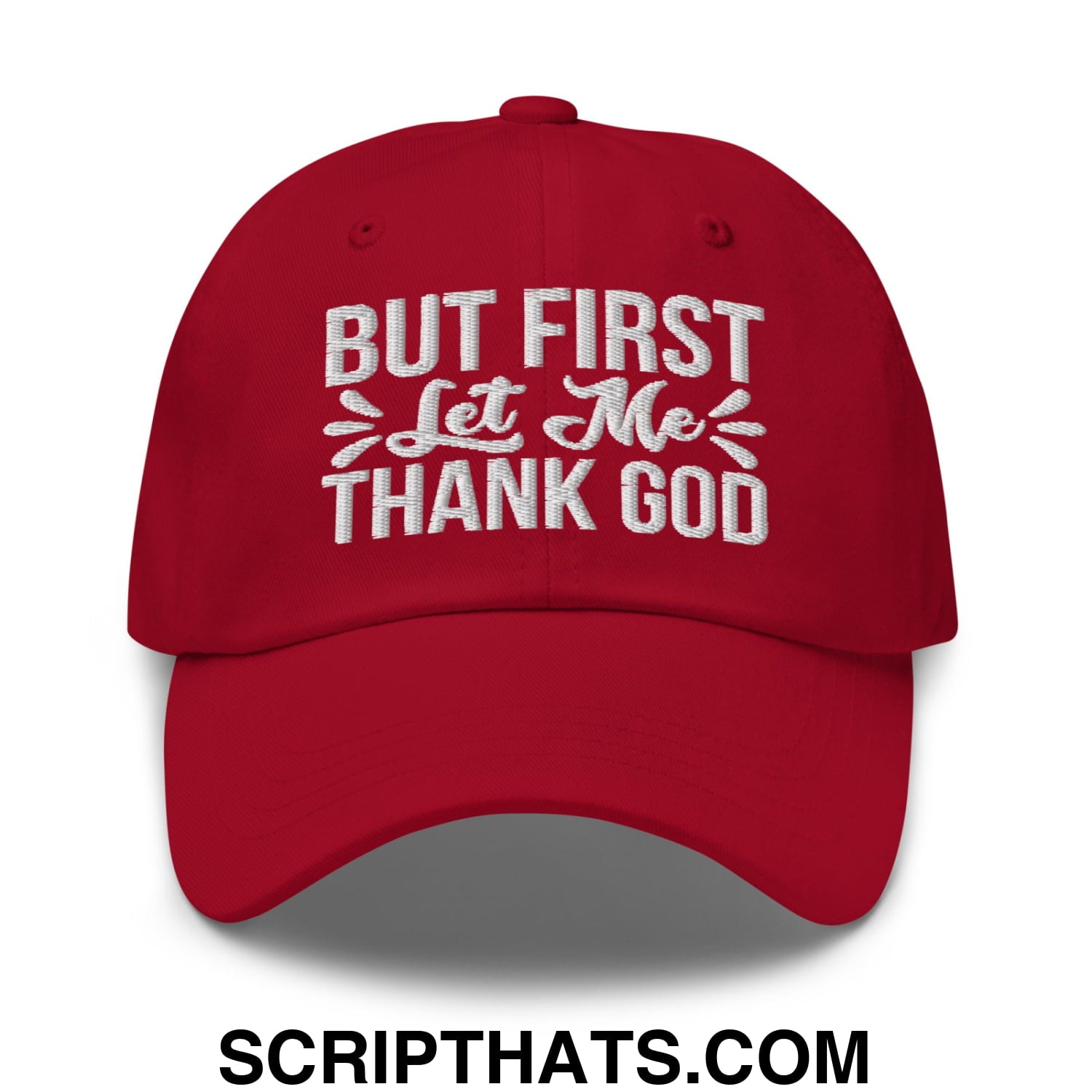 But First Let Me Thank God Embroidered Unstructured Dad Hat Cranberry