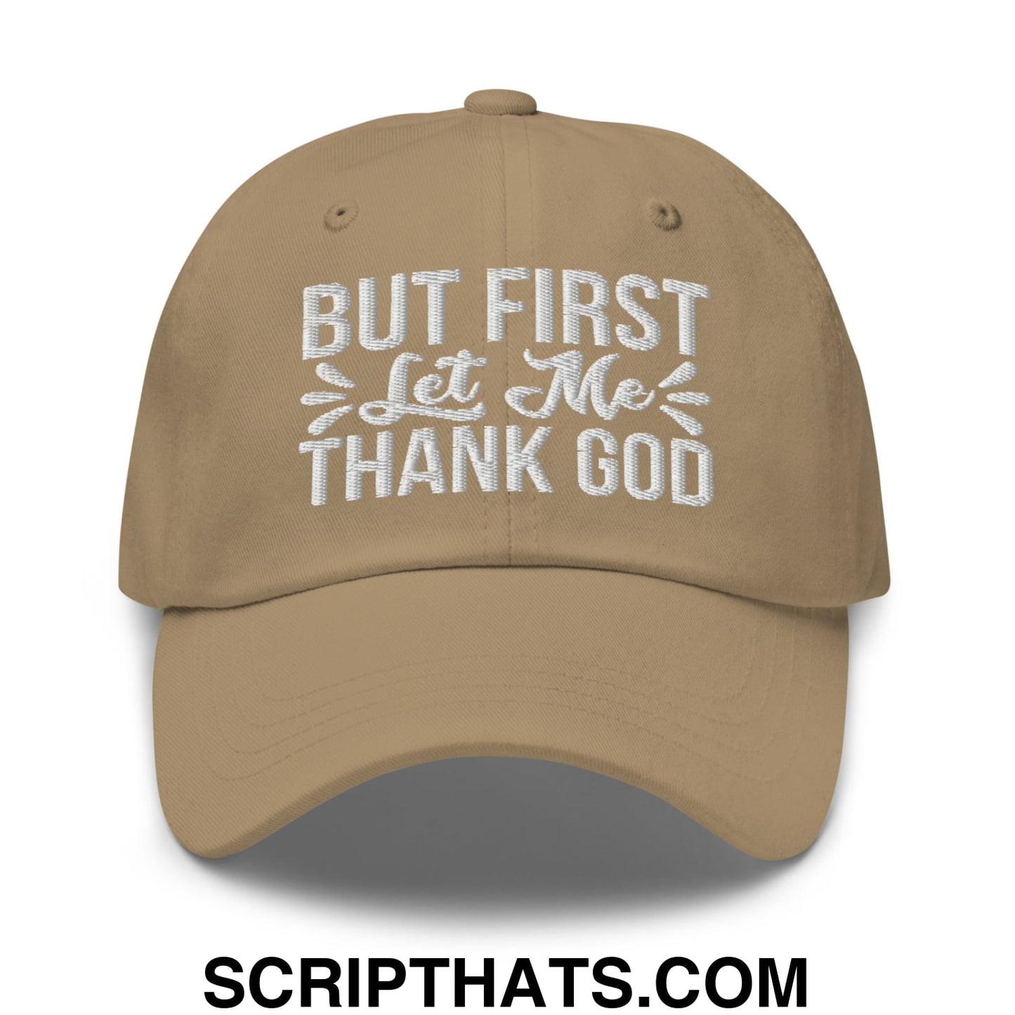 But First Let Me Thank God Embroidered Unstructured Dad Hat Khaki