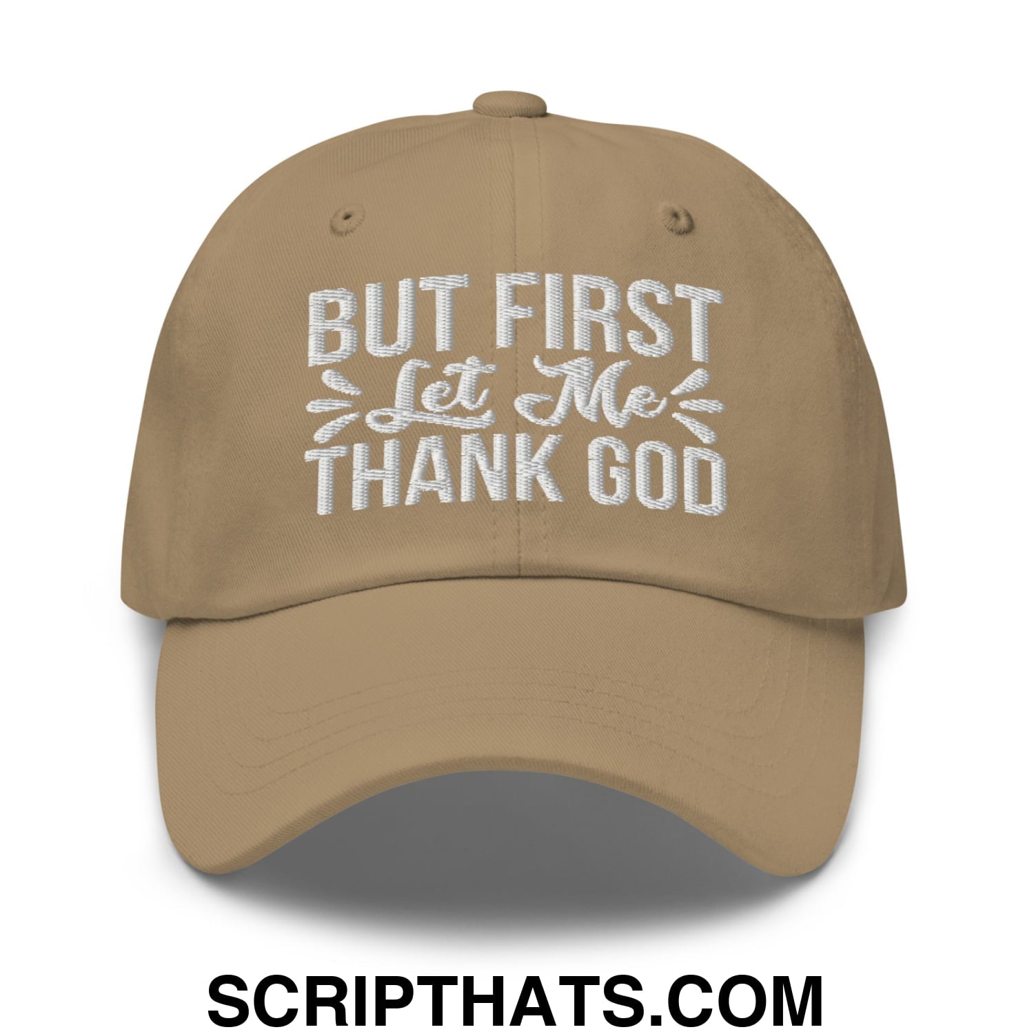 But First Let Me Thank God Embroidered Unstructured Dad Hat Khaki