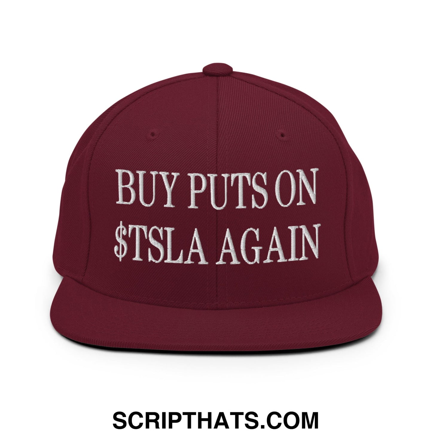 Buy Puts On $TSLA Again Embroidered Flat Bill Brim Snapback Hat Maroon