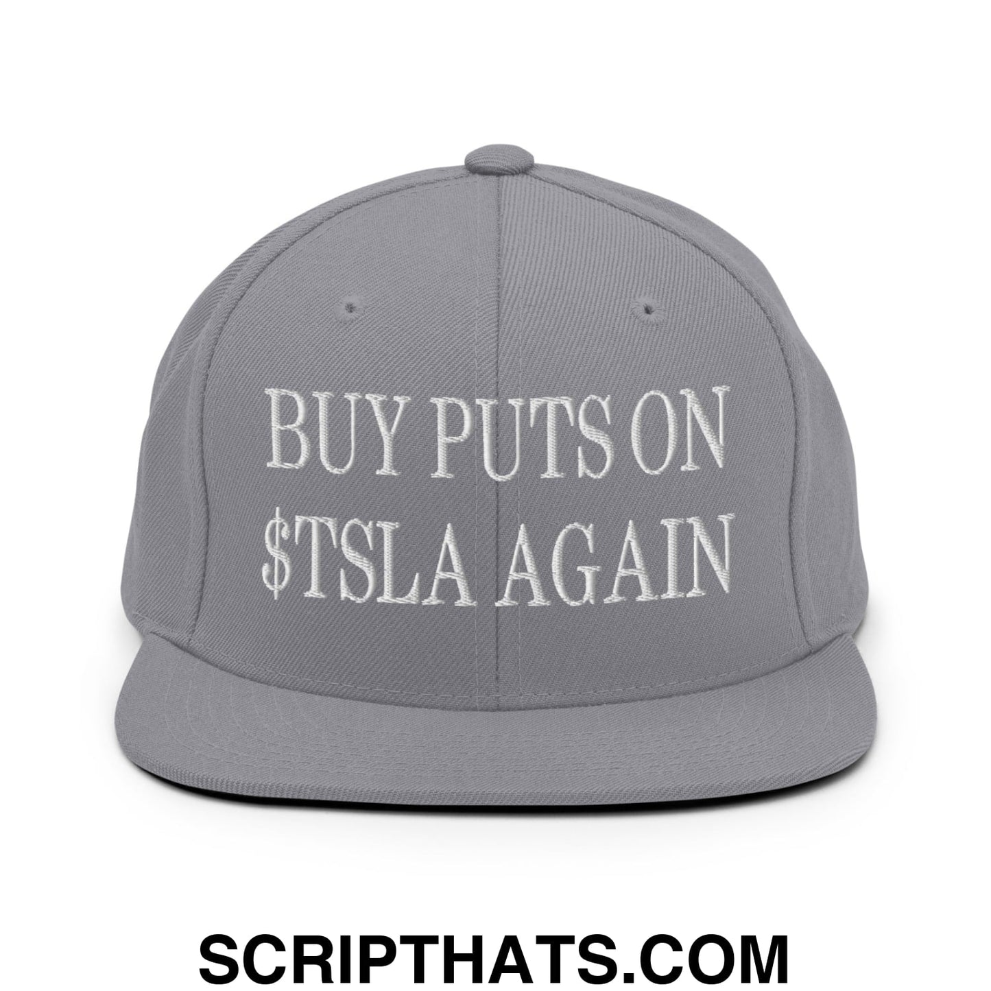Buy Puts On $TSLA Again Embroidered Flat Bill Brim Snapback Hat Silver