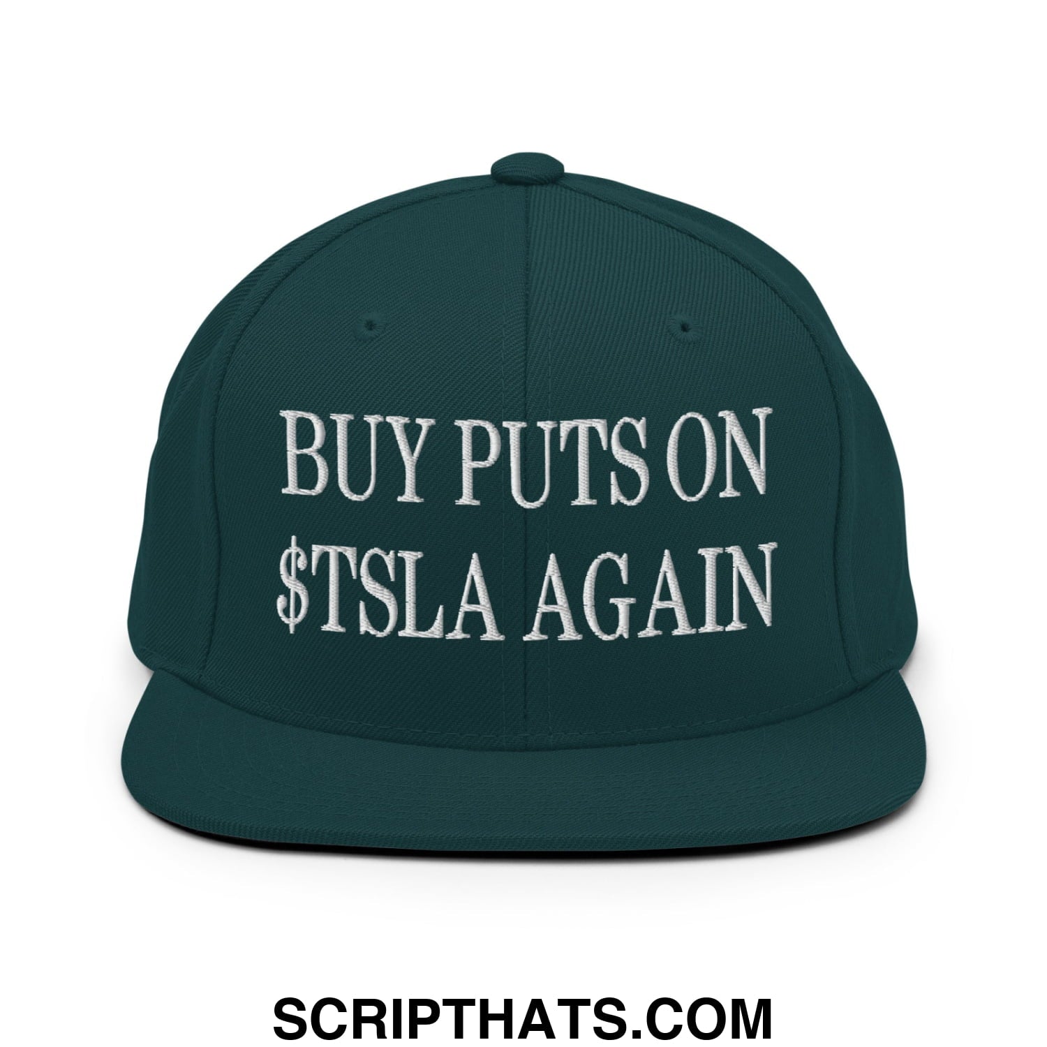 Buy Puts On $TSLA Again Embroidered Flat Bill Brim Snapback Hat Spruce