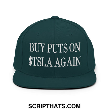 Buy Puts On $TSLA Again Embroidered Flat Bill Brim Snapback Hat Spruce