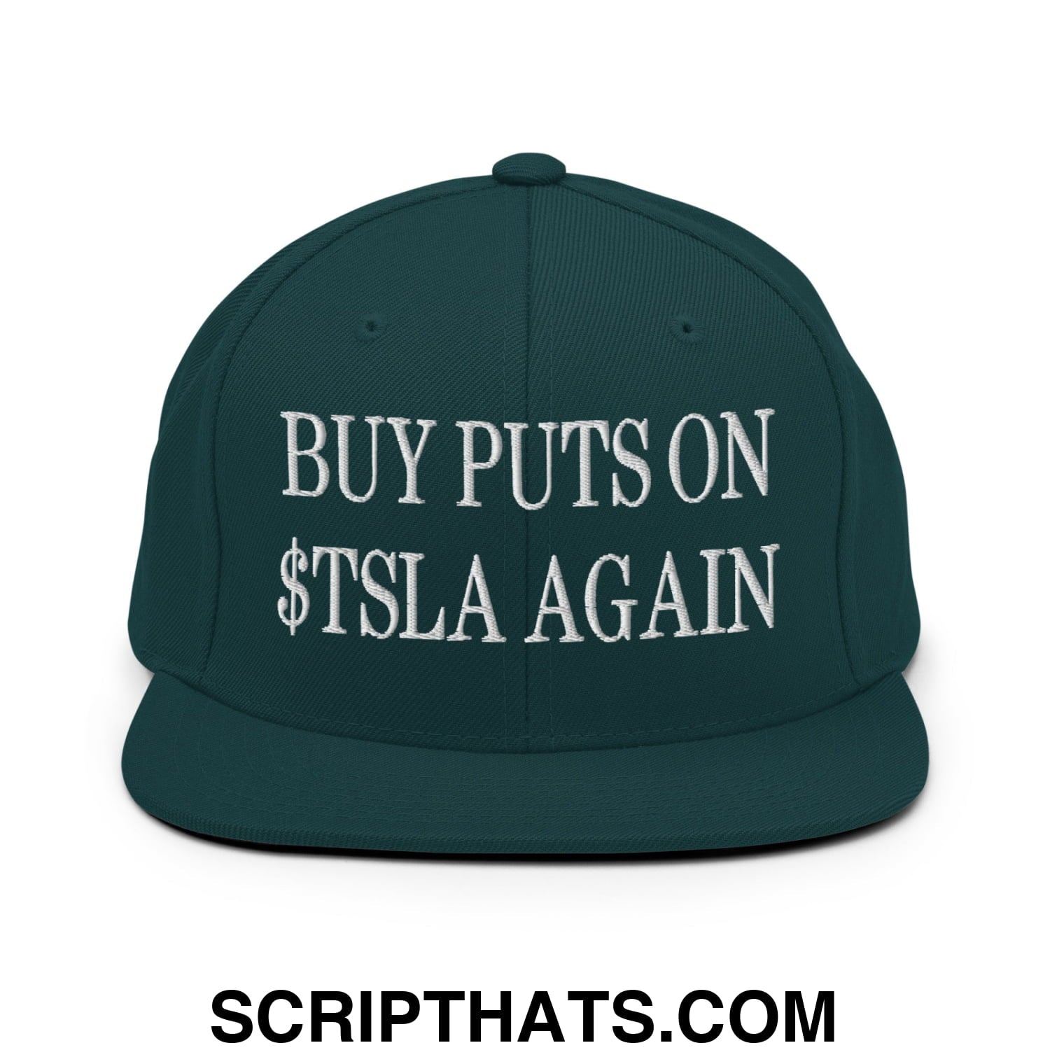 Buy Puts On $TSLA Again Embroidered Flat Bill Brim Snapback Hat Spruce