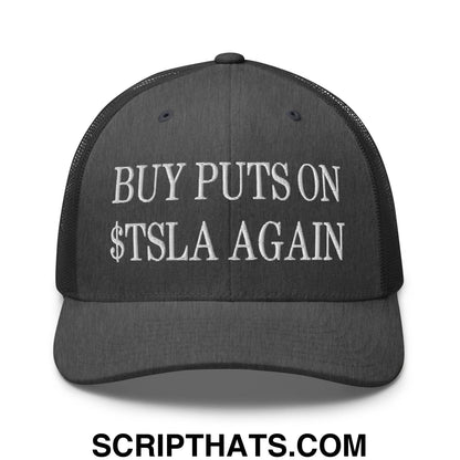 Buy Puts On $TSLA Again Embroidered Mesh Trucker Hat Dark Heather Gray