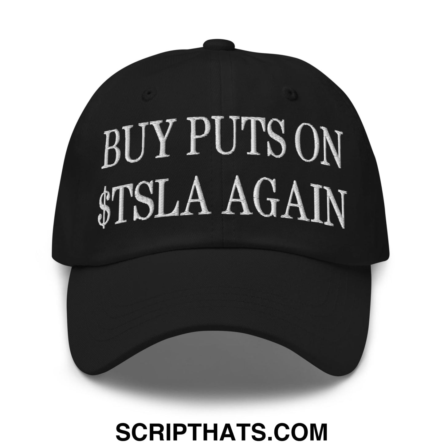 Buy Puts On $TSLA Again Embroidered Unstructured Dad Hat Black