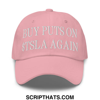 Buy Puts On $TSLA Again Embroidered Unstructured Dad Hat Pink