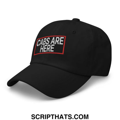 Cabs Are Here Dad Hat Black