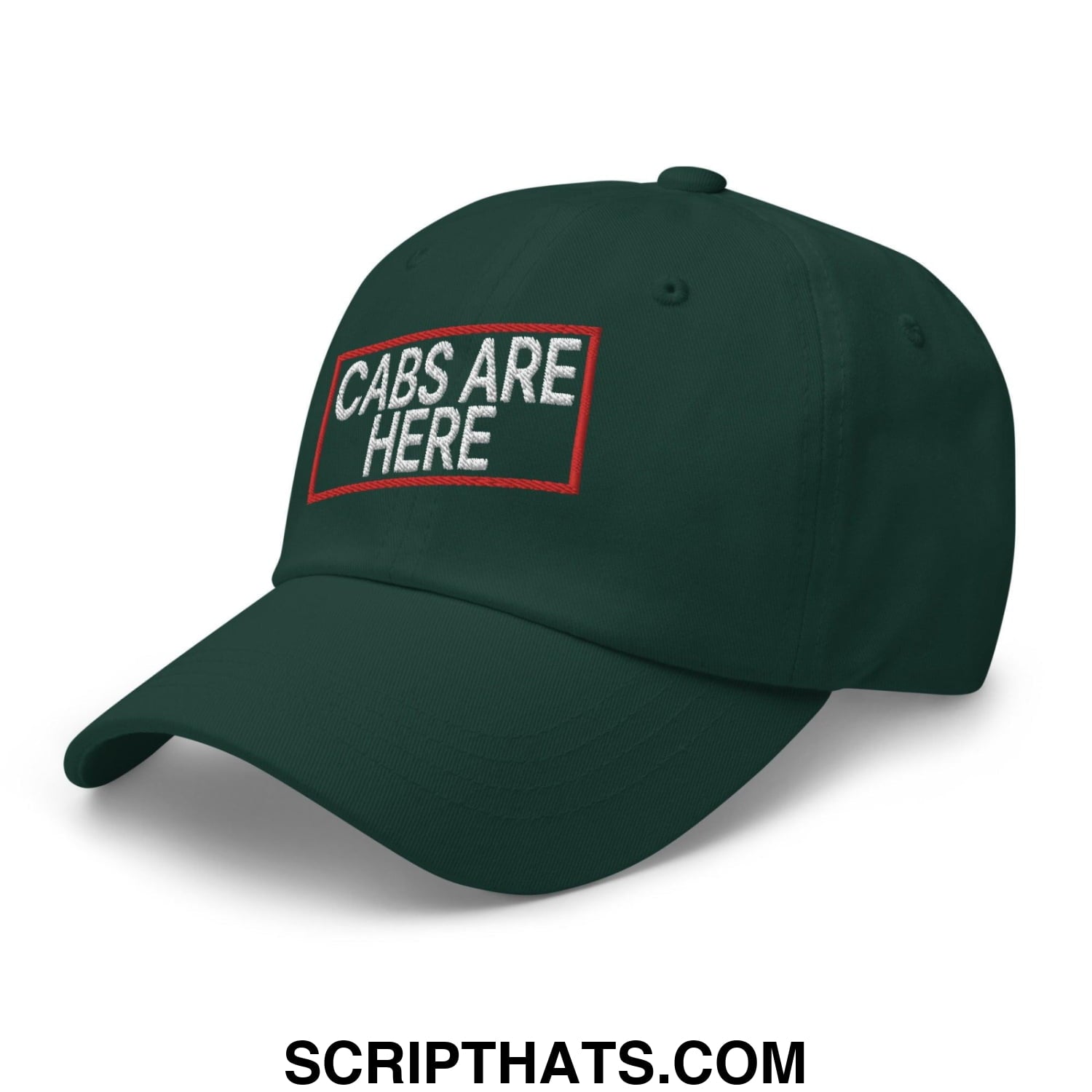 Cabs Are Here Dad Hat Spruce