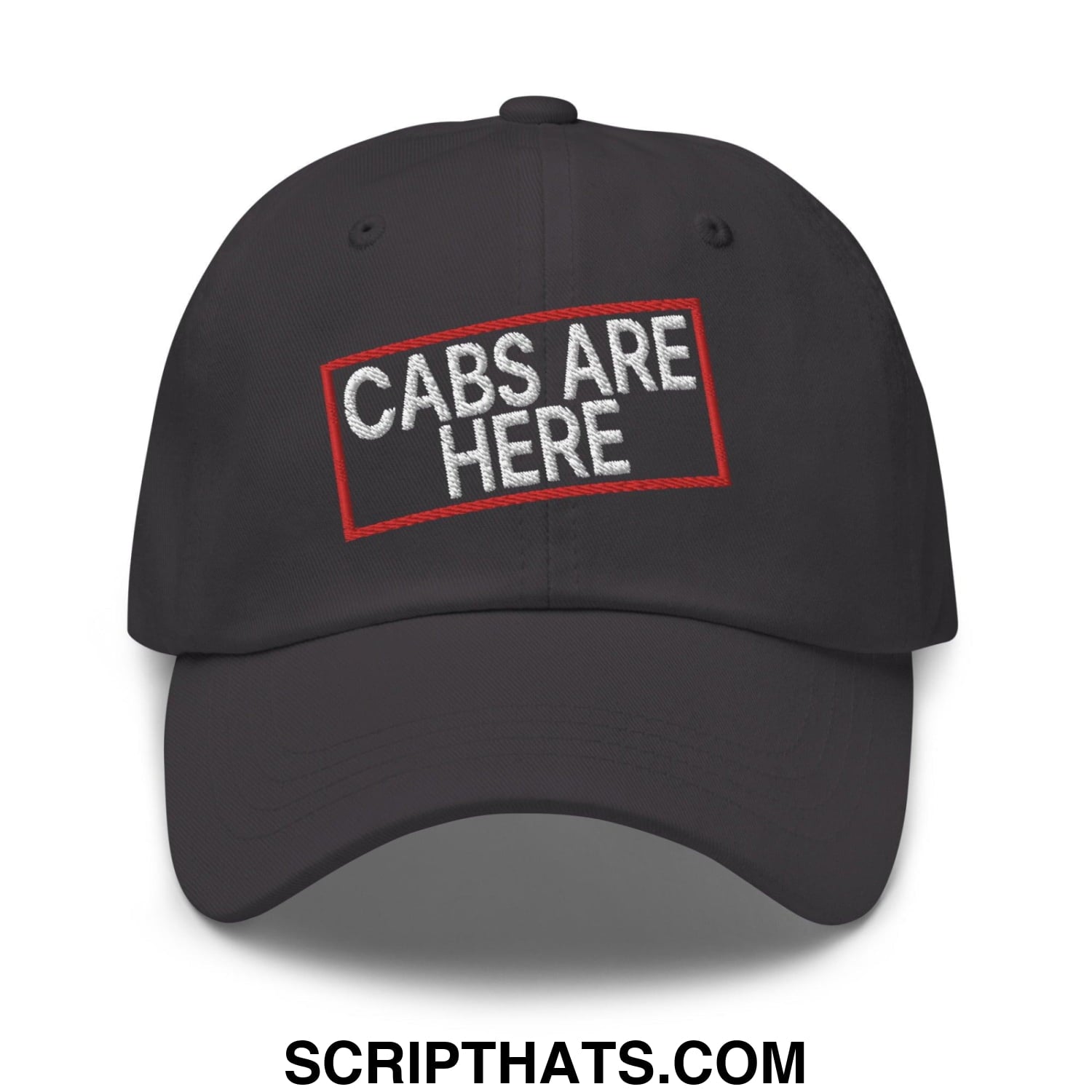 Cabs Are Here Dad Hat Dark Grey