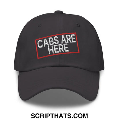 Cabs Are Here Dad Hat Dark Grey