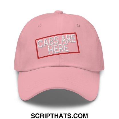 Cabs Are Here Dad Hat Pink
