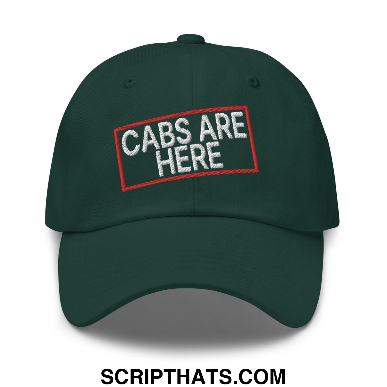 Cabs Are Here Dad Hat Spruce