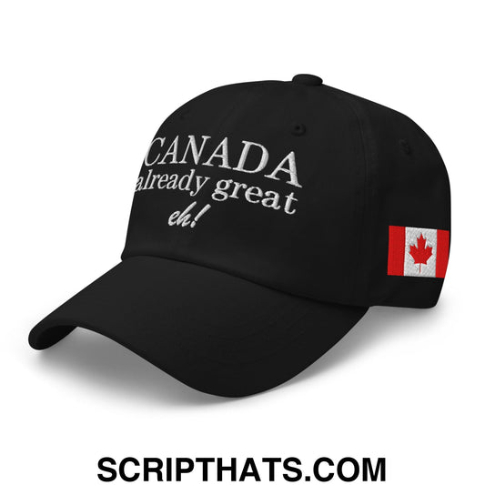 Canada Already Great Eh! Canada Flag Embroidered Unstructured Dad Hat Black