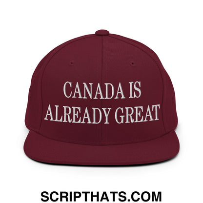 Canada is Already Great Embroidered Flat Bill Snapback Hat Maroon