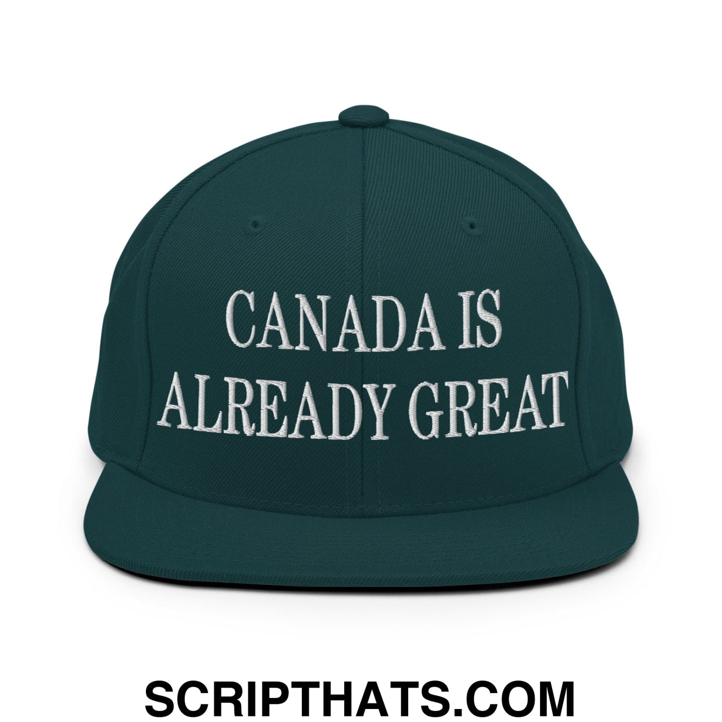 Canada is Already Great Embroidered Flat Bill Snapback Hat Spruce