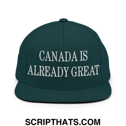Canada is Already Great Embroidered Flat Bill Snapback Hat Spruce