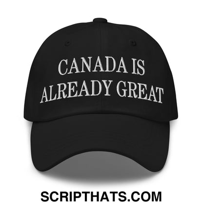 Canada is Already Great Embroidered Unstructured Cotton Dad Hat Black
