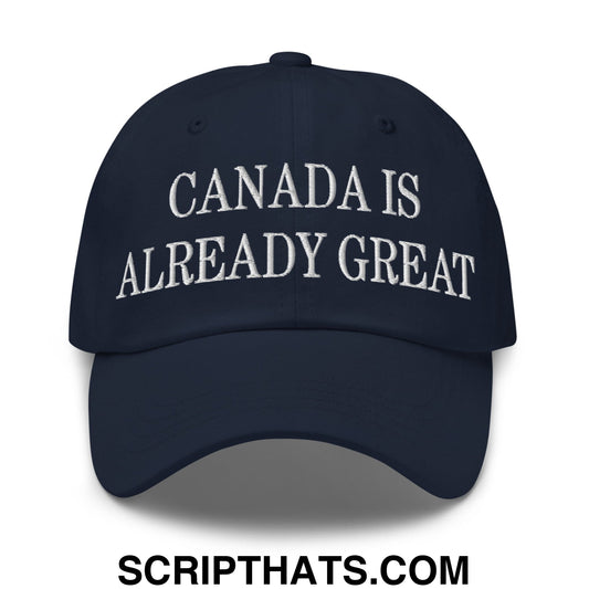 Canada is Already Great Embroidered Unstructured Cotton Dad Hat Navy