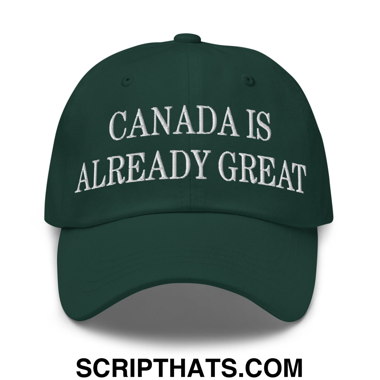 Canada is Already Great Embroidered Unstructured Cotton Dad Hat Spruce