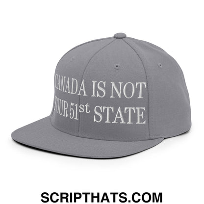 Canada Is Not Your 51st State Embroidered Flat Brim Bill Snapback Hat Silver
